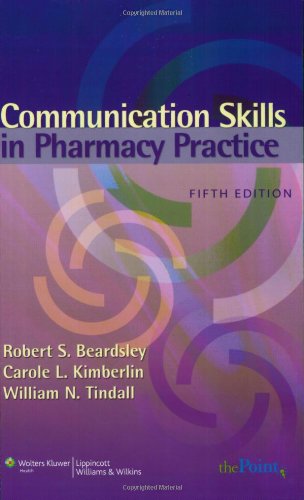 Communication Skills in Pharmacy Practice A Practical Guide for Students and Practitioners 5th 2008 (Revised) 9780781765985 Front Cover