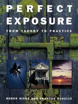 Perfect Exposure : A Practical Guide for All Photographers N/A 9780817453985 Front Cover