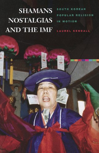 Shamans, Nostalgias, and the IMF South Korean Popular Religion in Motion  2009 9780824833985 Front Cover