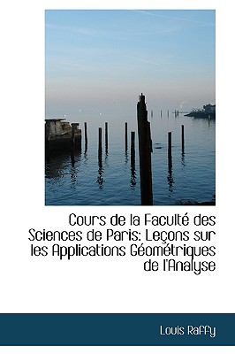 Cours de la Facultt des Sciences de Paris : Letons sur les Applications GTomTtriques de L'Analyse  2009 9781110041985 Front Cover