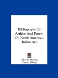 Bibliography of Articles and Papers on North American Indian Art  N/A 9781161630985 Front Cover