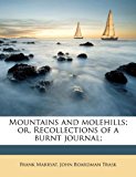 Mountains and Molehills; or, Recollections of a Burnt Journal;  N/A 9781171543985 Front Cover