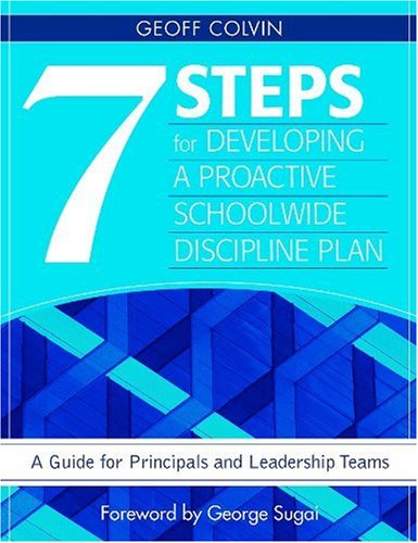 Seven Steps for Developing a Proactive Schoolwide Discipline Plan A Guide for Principals and Leadership Teams  2007 9781412950985 Front Cover