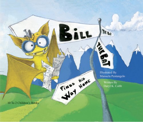 Bill the Bat Finds His Way Home:  2007 9781424319985 Front Cover