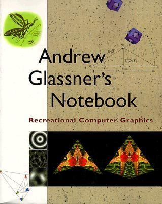 Andrew Glassner's Notebook Recreational Computer Graphics  1999 9781558605985 Front Cover