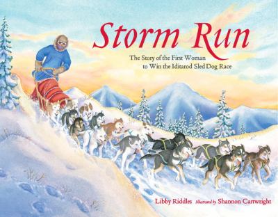 Storm Run The Story of the First Woman to Win the Iditarod Sled Dog Race  2001 9781570612985 Front Cover