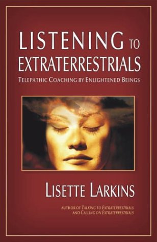 Listening to Extraterrestrials Telepathic Coaching by Enlightened Beings  2004 9781571743985 Front Cover