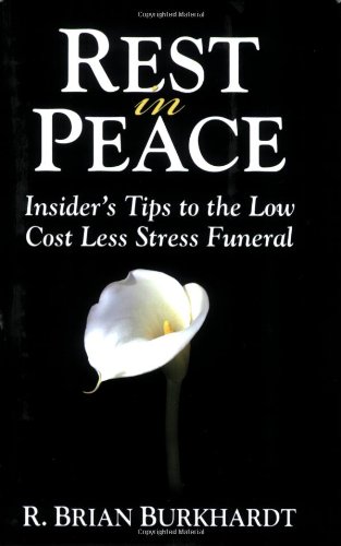 Rest in Peace Insider's Tips to the Low Cost Less Stress Funeral N/A 9781600373985 Front Cover