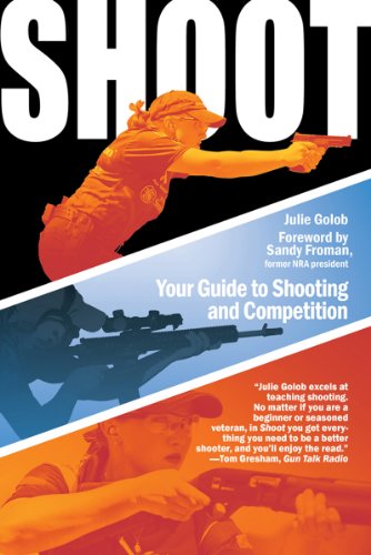 Shoot Your Guide to Shooting and Competition  2011 9781616086985 Front Cover