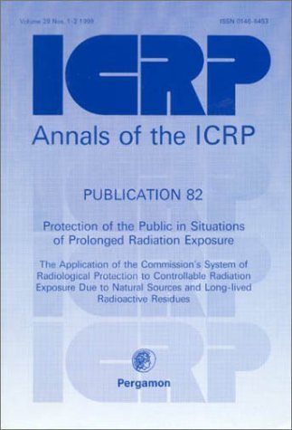 ICRP Publication 82 Protection of the Public in Situations of Prolonged Radiation Exposure  2000 9780080438986 Front Cover