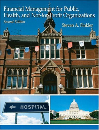 Financial Management for Public, Health, and Not-for-Profit Organizations  2nd 2005 (Revised) 9780131471986 Front Cover