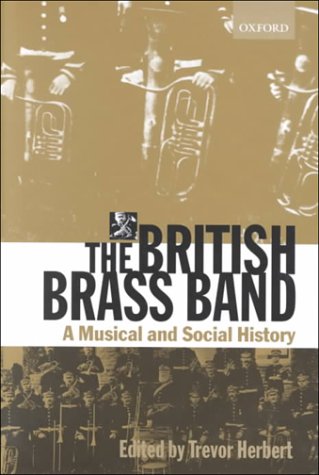 British Brass Band A Musical and Social History 2nd 2000 9780198166986 Front Cover