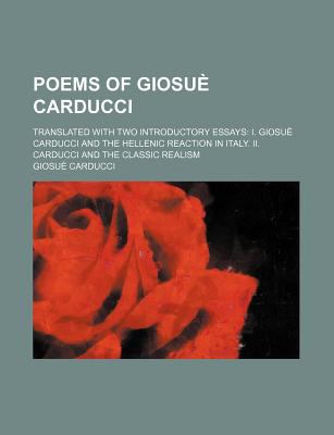 Poems of Giosuï¿½ Carducci  N/A 9780217784986 Front Cover