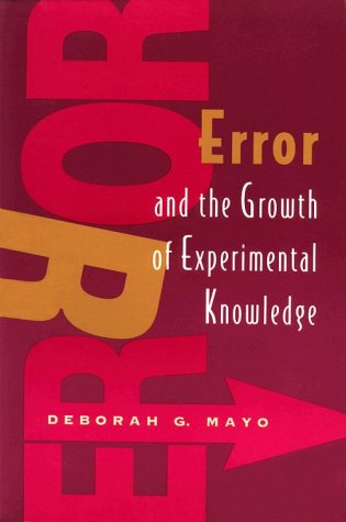 Error and the Growth of Experimental Knowledge   1996 (Reprint) 9780226511986 Front Cover