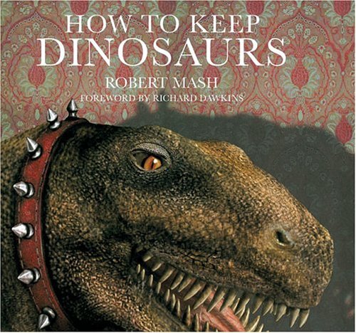 How to Keep Dinosaurs   2004 9780297843986 Front Cover