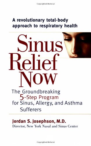 Sinus Relief Now The Ground-Breaking 5-Step Program for Sinus, Allergy, and AsthmaSufferers  2006 9780399532986 Front Cover