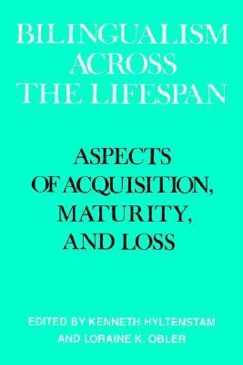 Bilingualism Across the Lifespan Aspects of Acquisition, Maturity and Loss  1989 9780521359986 Front Cover