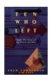 Ten Who Left : People Who Left the Church and Why N/A 9780816312986 Front Cover