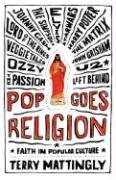 Pop Goes Religion Faith in Popular Culture  2005 9780849909986 Front Cover