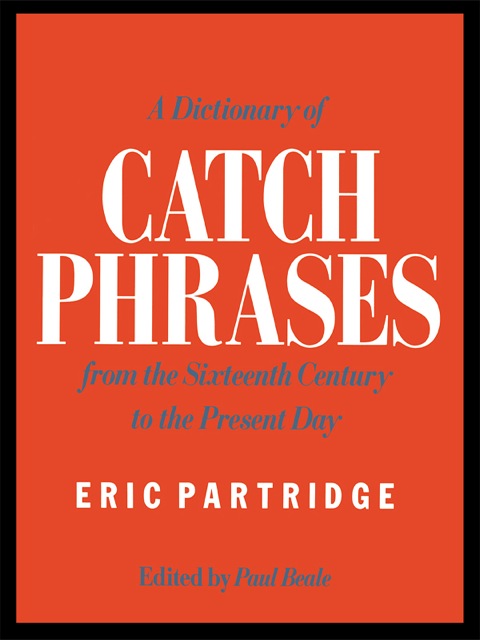 A Dictionary of Catch Phrases 2nd 9781134929986 Front Cover