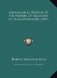 Genealogical Notices of the Napiers of Kilmahew in Dumbartonshire  N/A 9781169624986 Front Cover