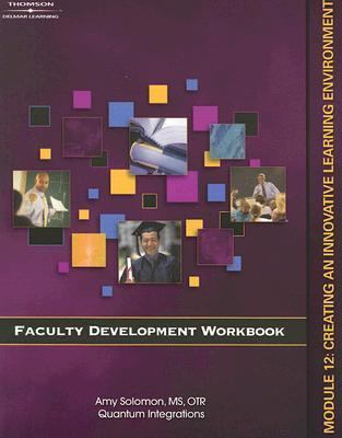 Faculty Development Workbook Creating an Innovated Learning Environment  2007 9781418047986 Front Cover