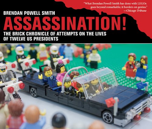 Assassination! The Brick Chronicle of Attempts on the Lives of Twelve US Presidents N/A 9781620879986 Front Cover