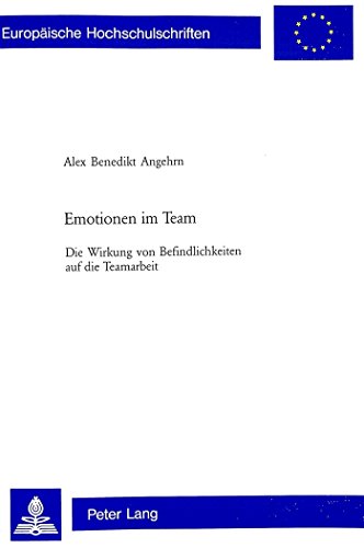Emotionen Im Team: Die Wirkung Von Befindlichkeiten Auf Die Teamarbeit  2004 9783039101986 Front Cover