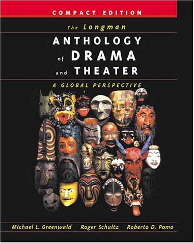 Longman Anthology of Drama and Theater A Global Perspective, Compact Edition  2002 9780321088987 Front Cover