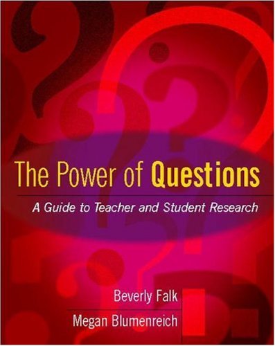 Power of Questions A Guide to Teacher and Student Research  2005 9780325006987 Front Cover