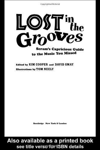 Lost in the Grooves Scram's Capricious Guide to the Music You Missed  2005 9780415969987 Front Cover