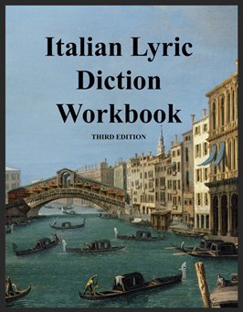Italian Lyric Diction Workbook, 3rd Edition, Student Manual Student Manual 3rd 9780981882987 Front Cover