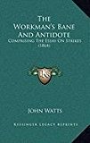Workman's Bane and Antidote Comprising the Essay on Strikes (1864) N/A 9781168864987 Front Cover
