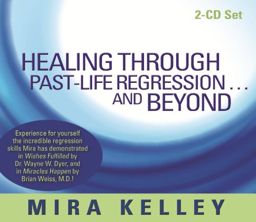 Healing Through Past-Life Regression... and Beyond   2012 (Unabridged) 9781401941987 Front Cover