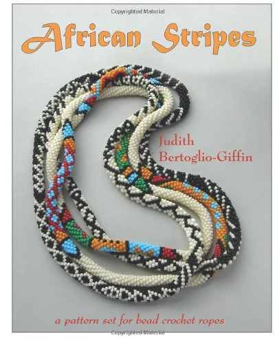 African Stripes A Pattern Set for Bead Crochet Ropes N/A 9781480151987 Front Cover