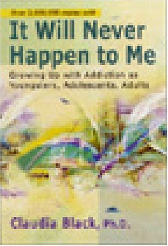 It Will Never Happen to Me Growing up with Addiction as Youngsters, Adolescents, Adults 2nd 2002 9781568387987 Front Cover