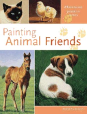 Painting Animal Friends   2005 9781581805987 Front Cover