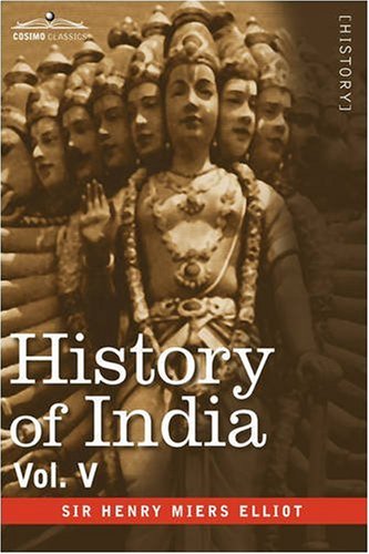 History of India, In The Mohammedan Period As Described by Its Own Historians  2008 9781605204987 Front Cover