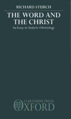 Word and the Christ An Essay in Analytic Christology  1991 9780198261988 Front Cover