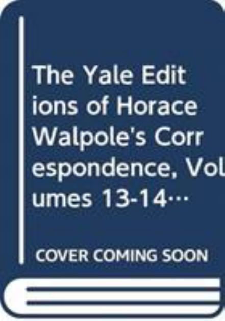 Yale Editions of Horace Walpole's Correspondence, Volumes 13-14 With Thomas Gray, Richard West, and Thomas Ashton, I; with Thomas Gray, II N/A 9780300006988 Front Cover
