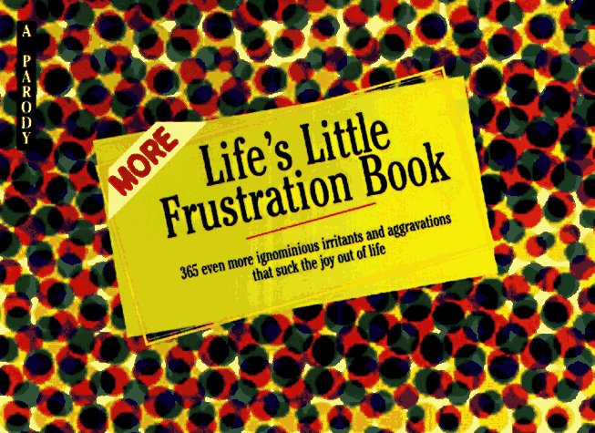 More Life's Little Frustration Book A Parody N/A 9780312960988 Front Cover