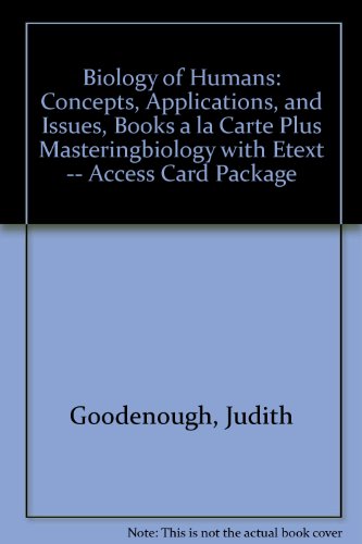 Biology of Humans Concepts, Applications, and Issues, Books a la Carte Plus MasteringBiology with EText -- Access Card Package 5th 2014 9780321911988 Front Cover
