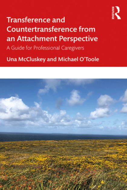 Transference and Countertransference from an Attachment Perspective A Guide for Professional Caregivers  2020 9780367340988 Front Cover