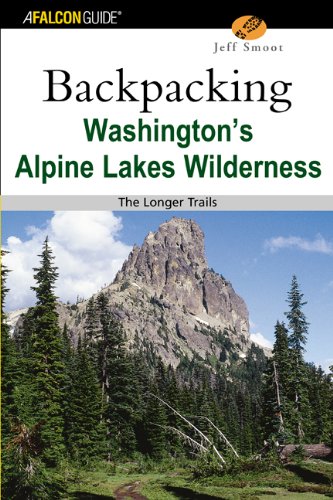 Backpacking Washington's Alpine Lakes Wilderness The Longer Trails  2004 9780762730988 Front Cover