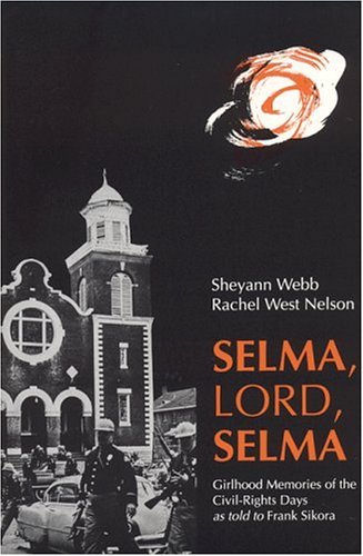 Selma, Lord, Selma Girlhood Memories of the Civil Rights Days  1997 9780817308988 Front Cover