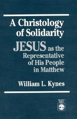 Christology of Solidarity Jesus as the Representative of His People in Matthew N/A 9780819180988 Front Cover