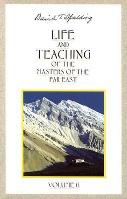 Life and Teaching of the Masters of the Far East, Volume 6 Book 6 of 6: Life and Teaching of the Masters of the Far East  1996 9780875166988 Front Cover
