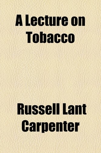 Lecture on Tobacco  2010 9781154444988 Front Cover