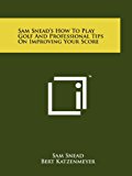 Sam Snead's How to Play Golf and Professional Tips on Improving Your Score N/A 9781258142988 Front Cover