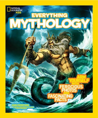 National Geographic Kids Everything Mythology Begin Your Quest for Facts, Photos, and Fun Fit for Gods and Goddesses N/A 9781426314988 Front Cover